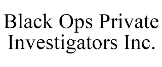 BLACK OPS PRIVATE INVESTIGATORS INC.