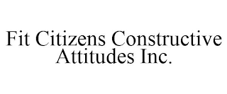 FIT CITIZENS CONSTRUCTIVE ATTITUDES INC.