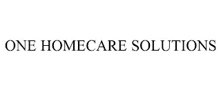 ONE HOMECARE SOLUTIONS