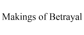 MAKINGS OF BETRAYAL