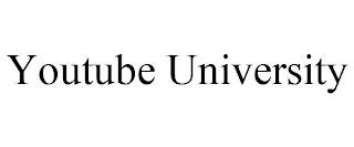 YOUTUBE UNIVERSITY