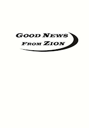 GOOD NEWS FROM ZION