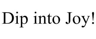 DIP INTO JOY!
