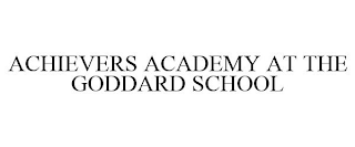 ACHIEVERS ACADEMY AT THE GODDARD SCHOOL