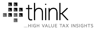 THINK ... HIGH VALUE TAX INSIGHTS