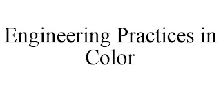 ENGINEERING PRACTICES IN COLOR