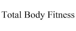 TOTAL BODY FITNESS