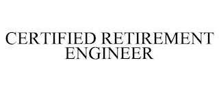 CERTIFIED RETIREMENT ENGINEER