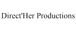 DIRECT'HER PRODUCTIONS