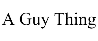 A GUY THING