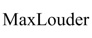 MAXLOUDER