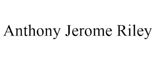 ANTHONY JEROME RILEY