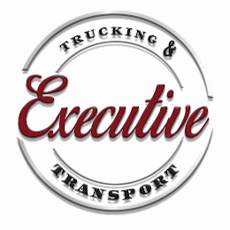 EXECUTIVE TRUCKING & TRANSPORT