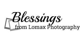 BLESSINGS FROM LOMAX PHOTOGRAPHY