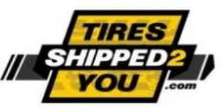 TIRES SHIPPED2 YOU .COM