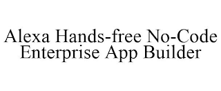 ALEXA HANDS-FREE NO-CODE ENTERPRISE APP BUILDER