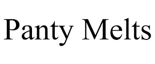 PANTY MELTS