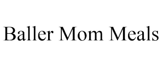 BALLER MOM MEALS
