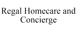 REGAL HOMECARE AND CONCIERGE