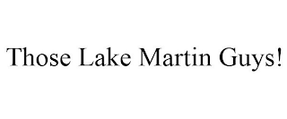 THOSE LAKE MARTIN GUYS!