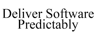 DELIVER SOFTWARE PREDICTABLY