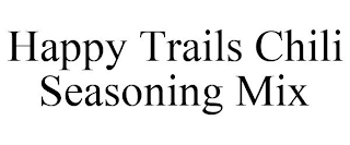 HAPPY TRAILS CHILI SEASONING MIX