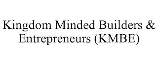 KINGDOM MINDED BUILDERS & ENTREPRENEURS (KMBE)