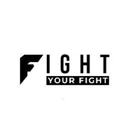 FIGHT YOUR FIGHT