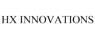 HX INNOVATIONS