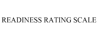 READINESS RATING SCALE