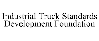 INDUSTRIAL TRUCK STANDARDS DEVELOPMENT FOUNDATION