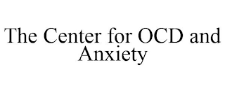 THE CENTER FOR OCD AND ANXIETY