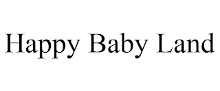 HAPPY BABY LAND