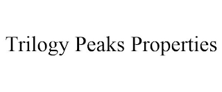 TRILOGY PEAKS PROPERTIES