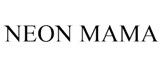 NEON MAMA