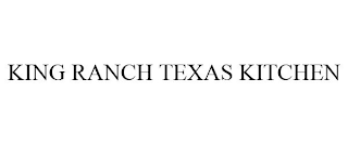 KING RANCH TEXAS KITCHEN