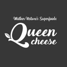 MOTHER NATURE'S SUPERFOODS QUEEN CHEESE