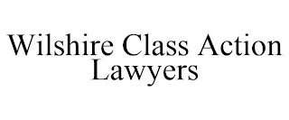 WILSHIRE CLASS ACTION LAWYERS