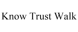 KNOW TRUST WALK