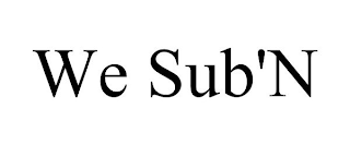 WE SUB'N