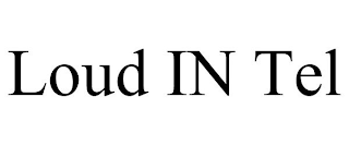 LOUD IN TEL