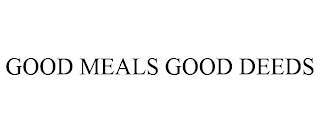 GOOD MEALS GOOD DEEDS