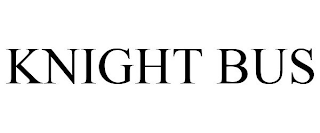 KNIGHT BUS