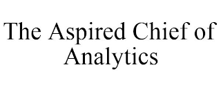 THE ASPIRED CHIEF OF ANALYTICS