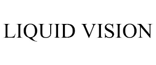 LIQUID VISION