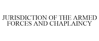 JURISDICTION OF THE ARMED FORCES AND CHAPLAINCY