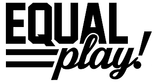 EQUAL PLAY!