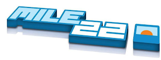 MILE 22