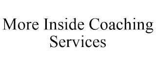 MORE INSIDE COACHING SERVICES