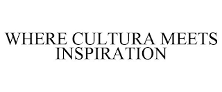 WHERE CULTURA MEETS INSPIRATION